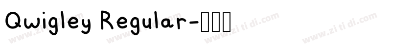 Qwigley Regular字体转换 Qwigley Regular字体转换